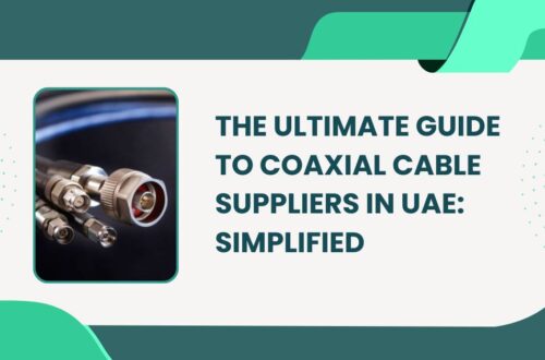 The Ultimate Guide to Coaxial Cable Suppliers in UAE Simplified